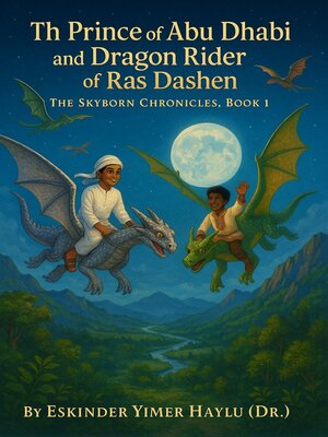 cover image of The Prince of Abu Dhabi and the Dragon Rider of Ras Dashen.